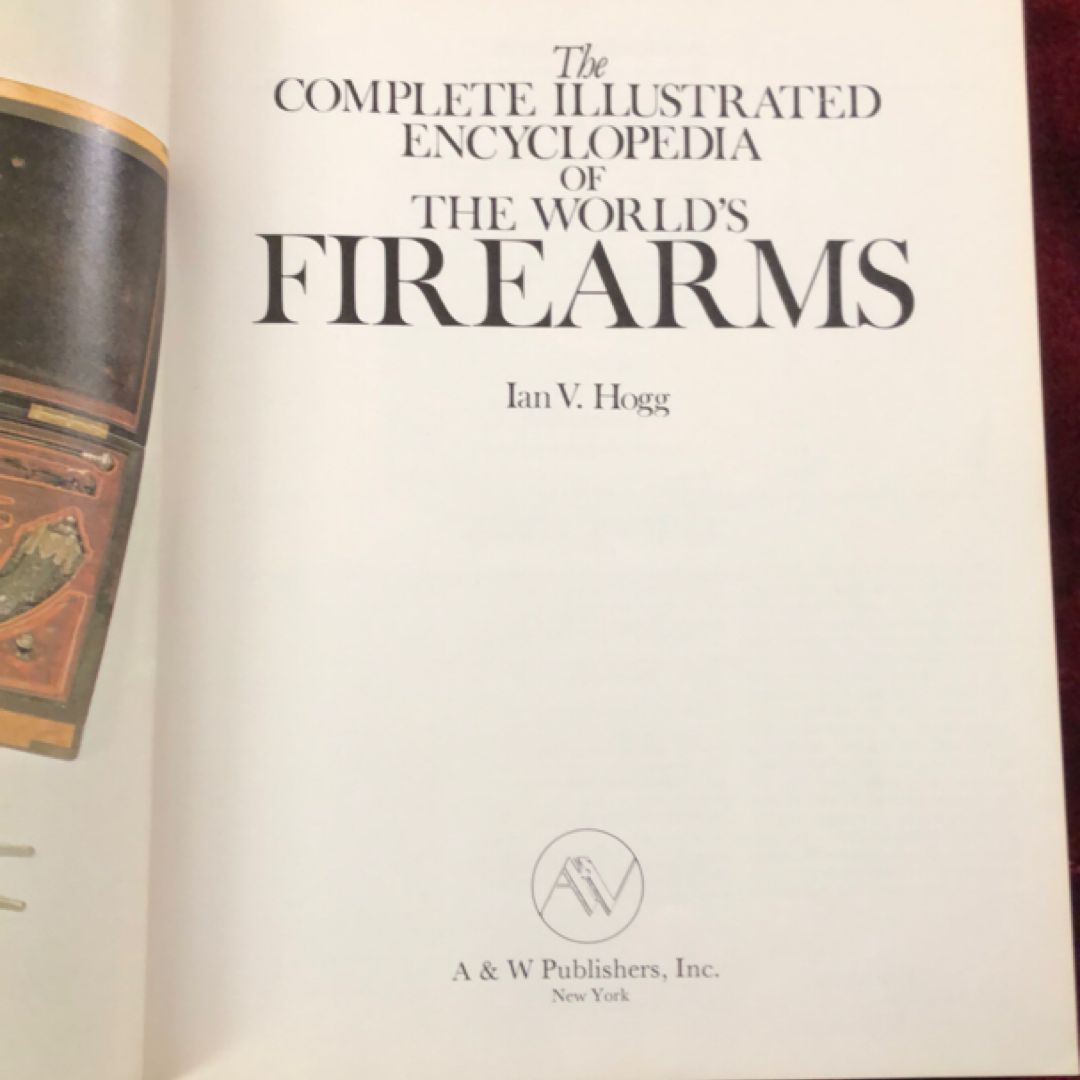 The Complete Illustrated Encyclopedia of the World's Firearms