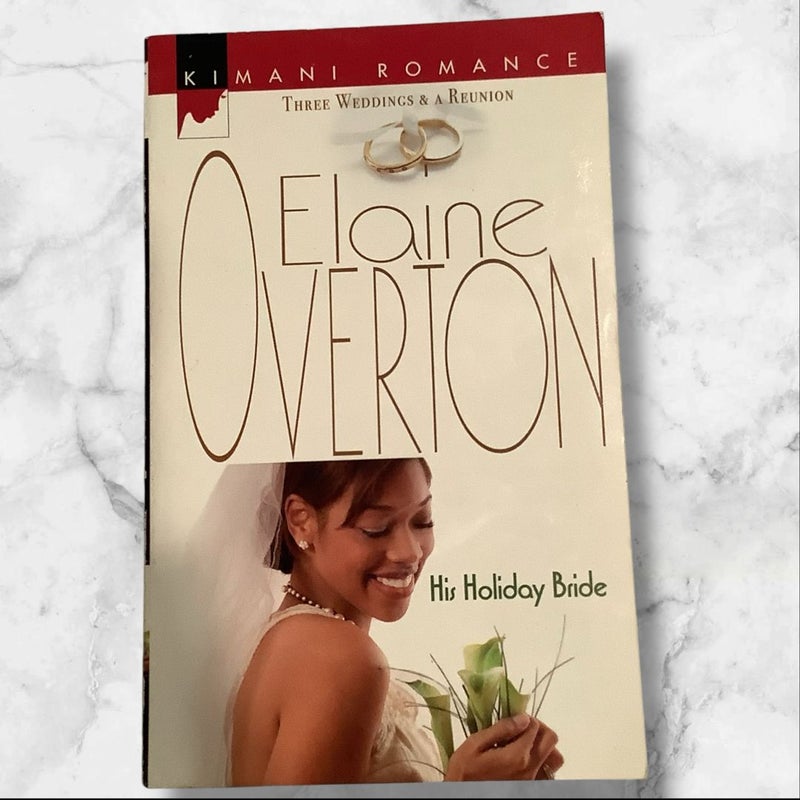 His Holiday Bride (Three Weddings and a Reunion) by Elaine Overton 2007 Paperback