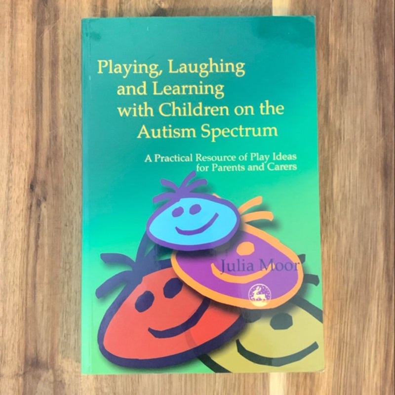 Playing, Laughing, and Learning with Children on the Autism Spectrum