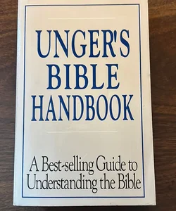 The New Unger's Bible Handbook