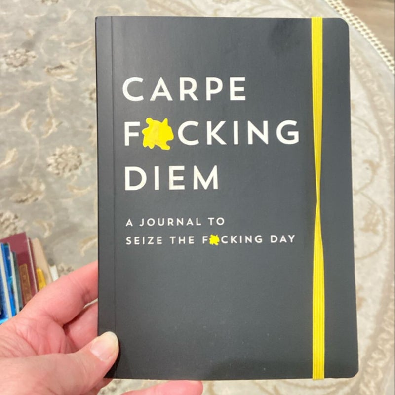 Carpe F*cking Diem Journal