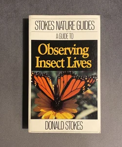 Stokes Guide to Observing Insect Lives