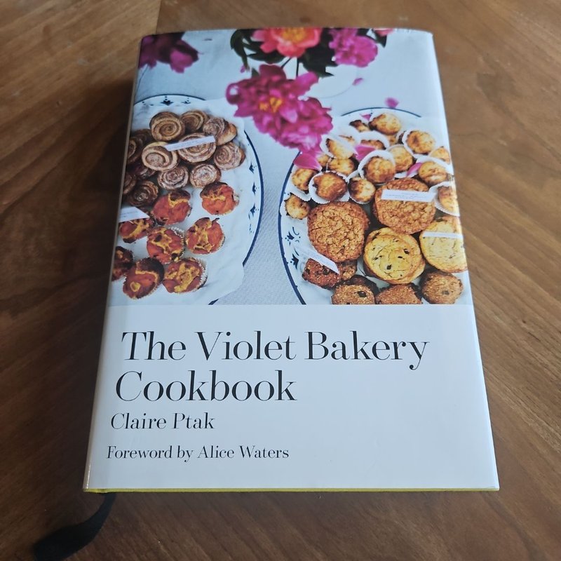 The Violet Bakery Cookbook by Claire Ptak, Alice Waters