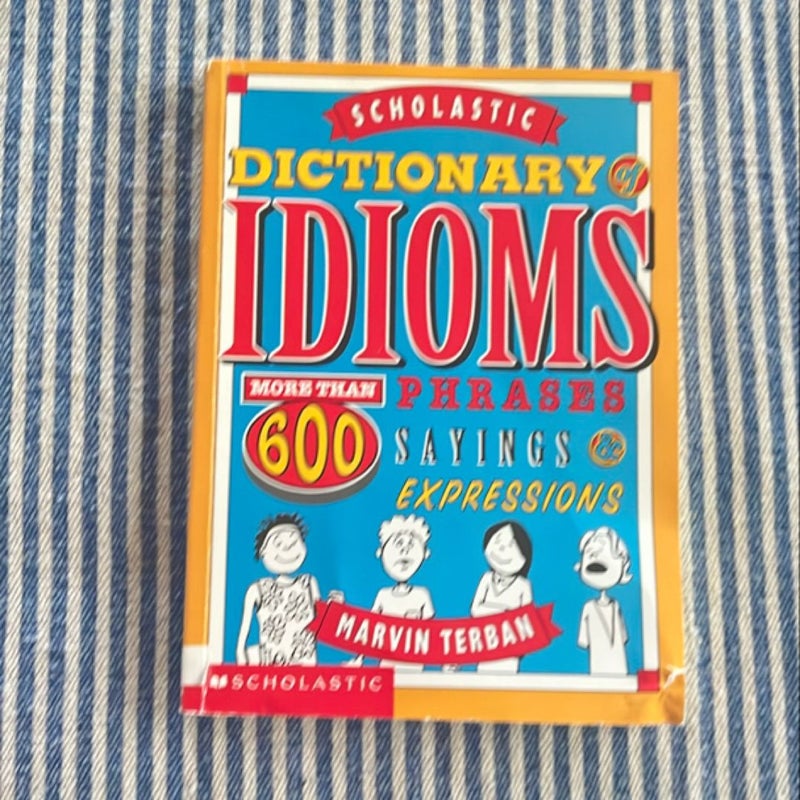 The Scholastic Dictionary of Idioms