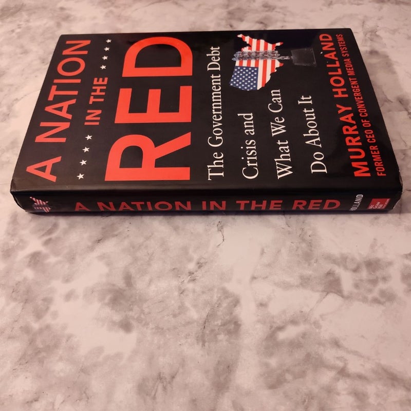 A Nation in the Red: the Government Debt Crisis and What We Can Do about It