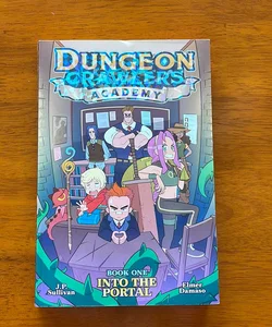 Dungeon Crawlers Academy Book 1: into the Portal