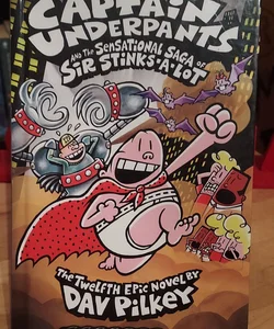 Captain Underpants and the Sensational Saga of Sir Stinks-a-Lot