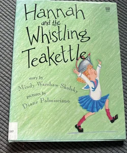 Hannah and the Whistling Teakettle