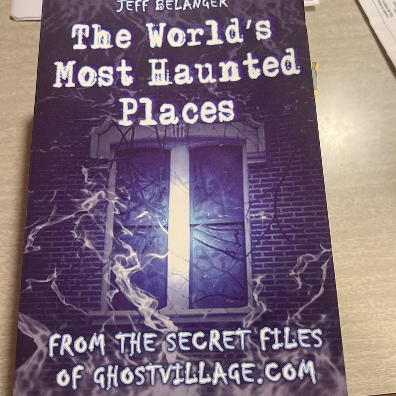 The World's Most Haunted Places