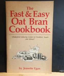 The Fast and Easy Oat Bran Cookbook