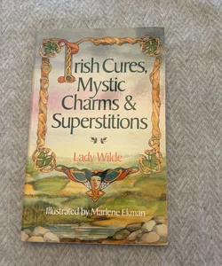 Irish Cures, Mystic Charms and Superstitions