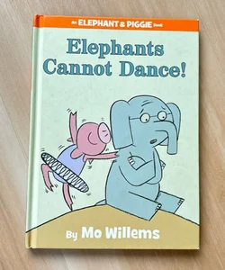 Elephants Cannot Dance! (an Elephant and Piggie Book)