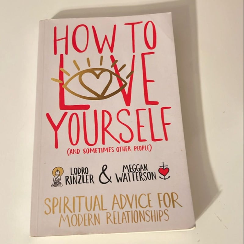 How to Love Yourself (and Sometimes Other People)
