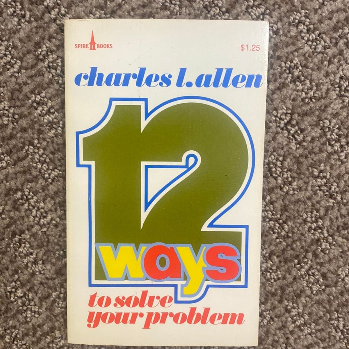 12 Ways to Solve Your Problem by Charles Livingstone Allen