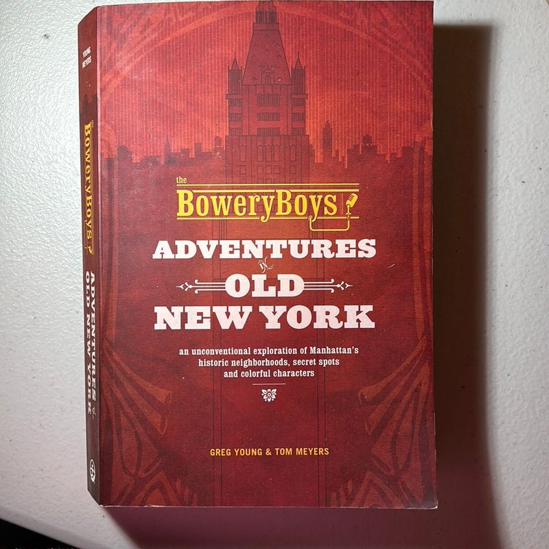 The Bowery Boys: Adventures in Old New York