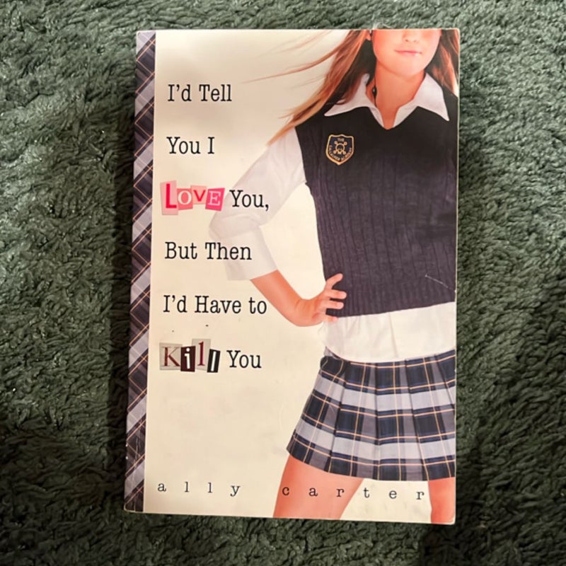 I'd Tell You I Love You, but Then I'd Have to Kill You
