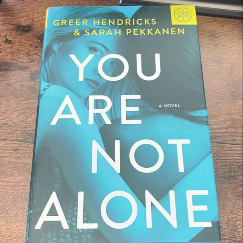 You Are Not Alone