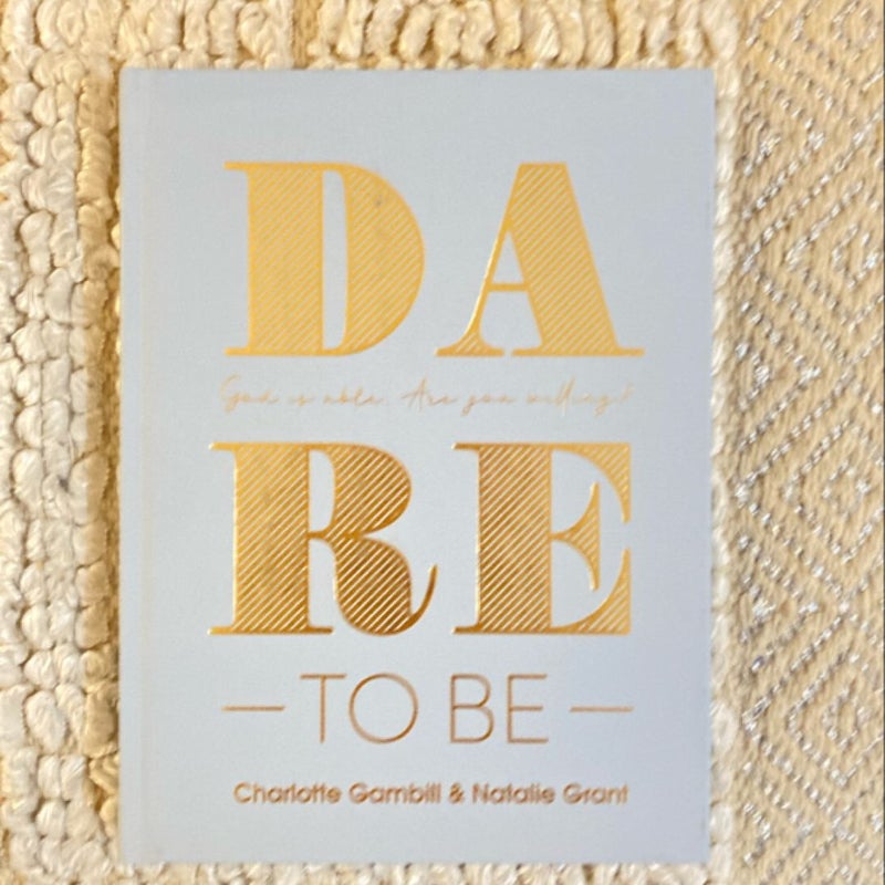 Dare to Be