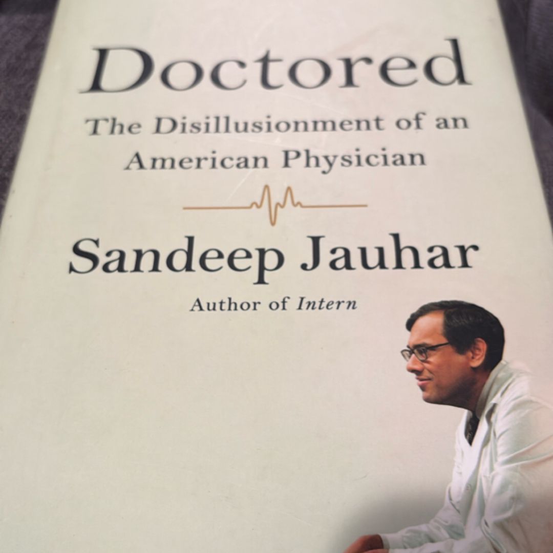 Doctored: the Disillusionment of an American Physician