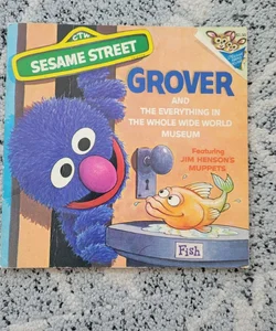 Sesame Street Grover & the Everything in the Whole Wide World Museum