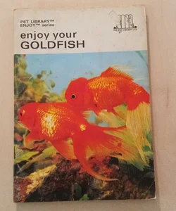 Enjoy Your Goldfish 