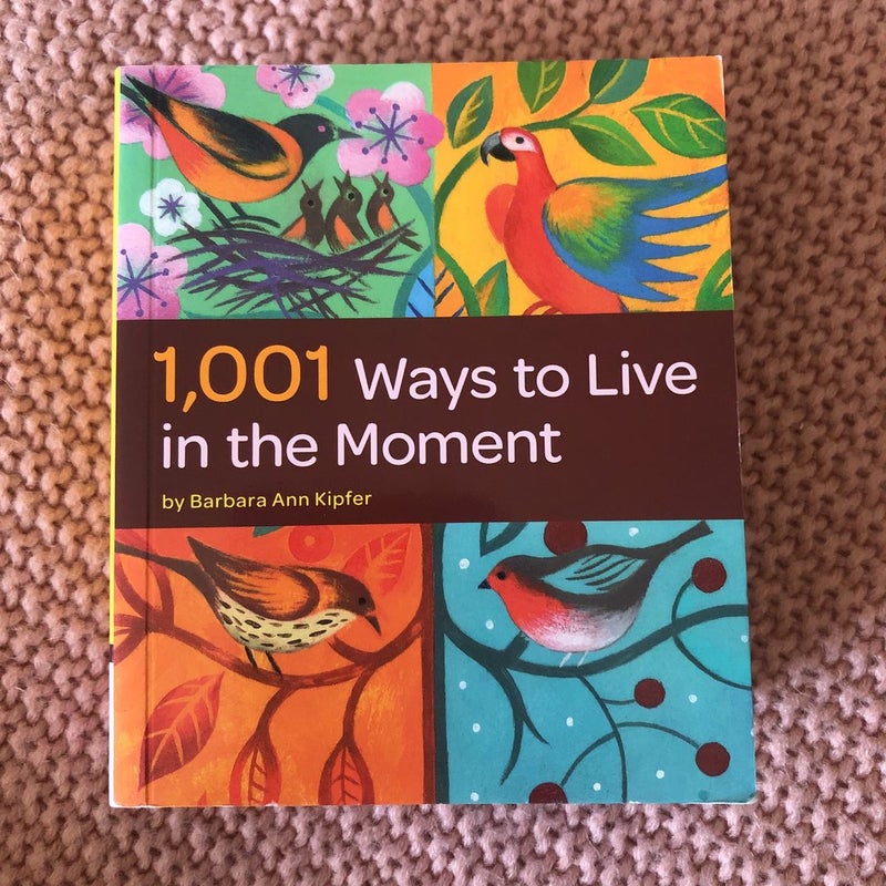 1,001 Ways to Live in the Moment