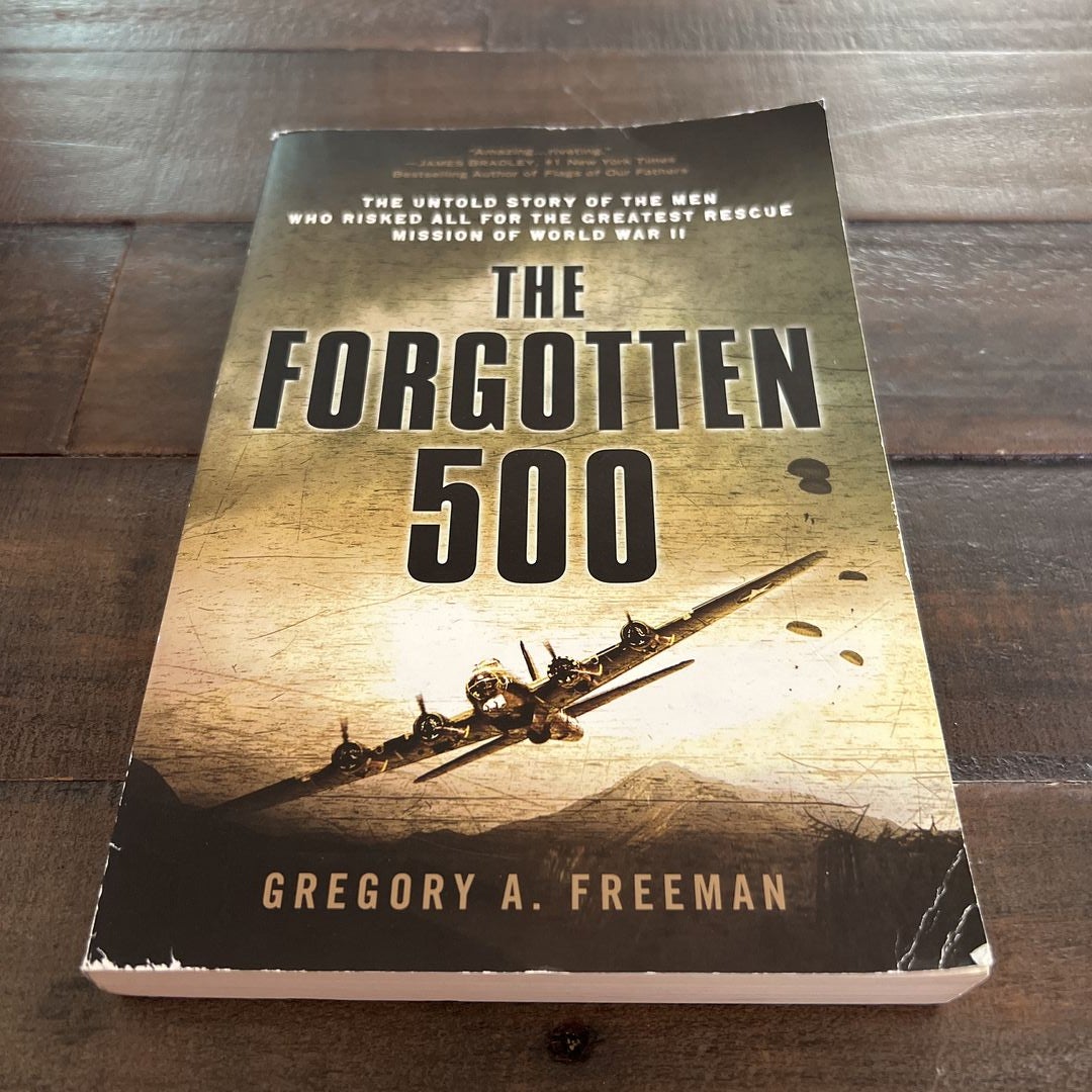 The Forgotten 500: The Untold Story of the Men Who Risked All for the  Greatest Rescue Mission of World War II