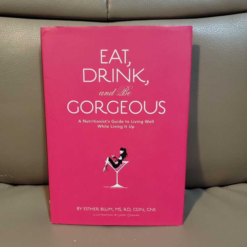 Eat, Drink, and Be Gorgeous