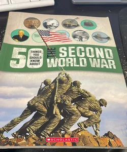 50 things you should know about the Second War World