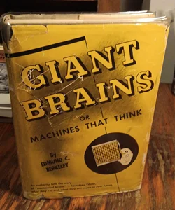 Giant Brains or Machines That Think by Edmund C. Berkeley Rare 1st edition 1949 HC