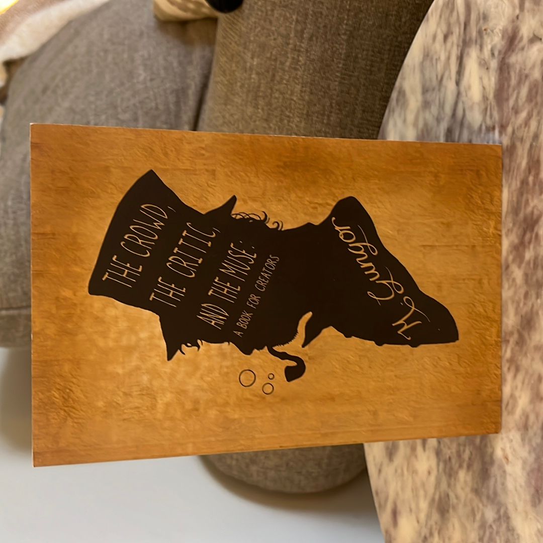 The Crowd, The Critic, and The Muse: A Book for Creators