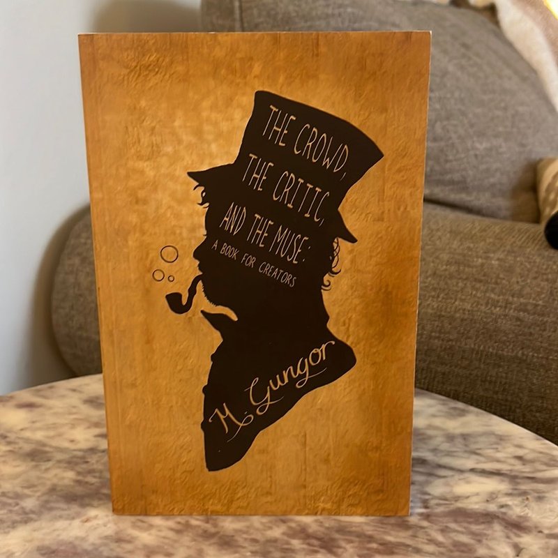 The Crowd, The Critic, and The Muse: A Book for Creators