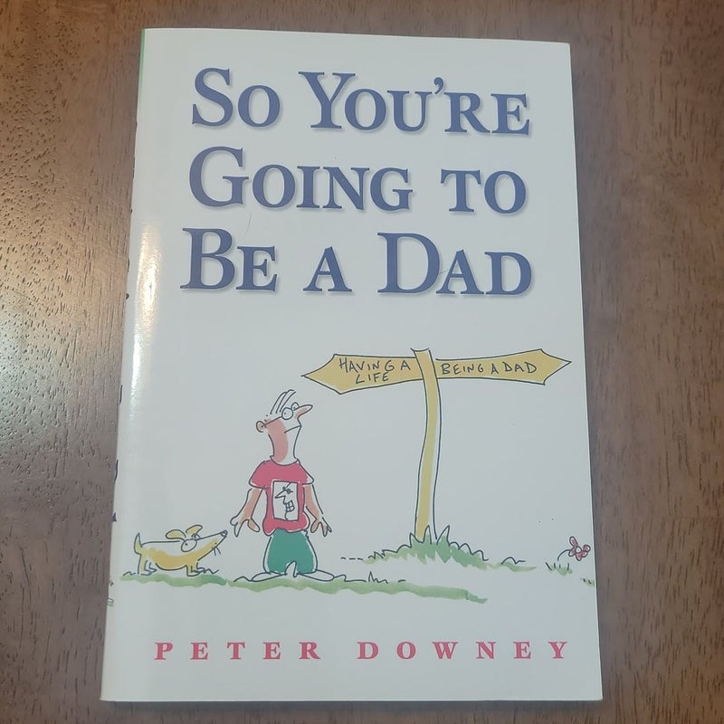 So You're Going to Be a Dad