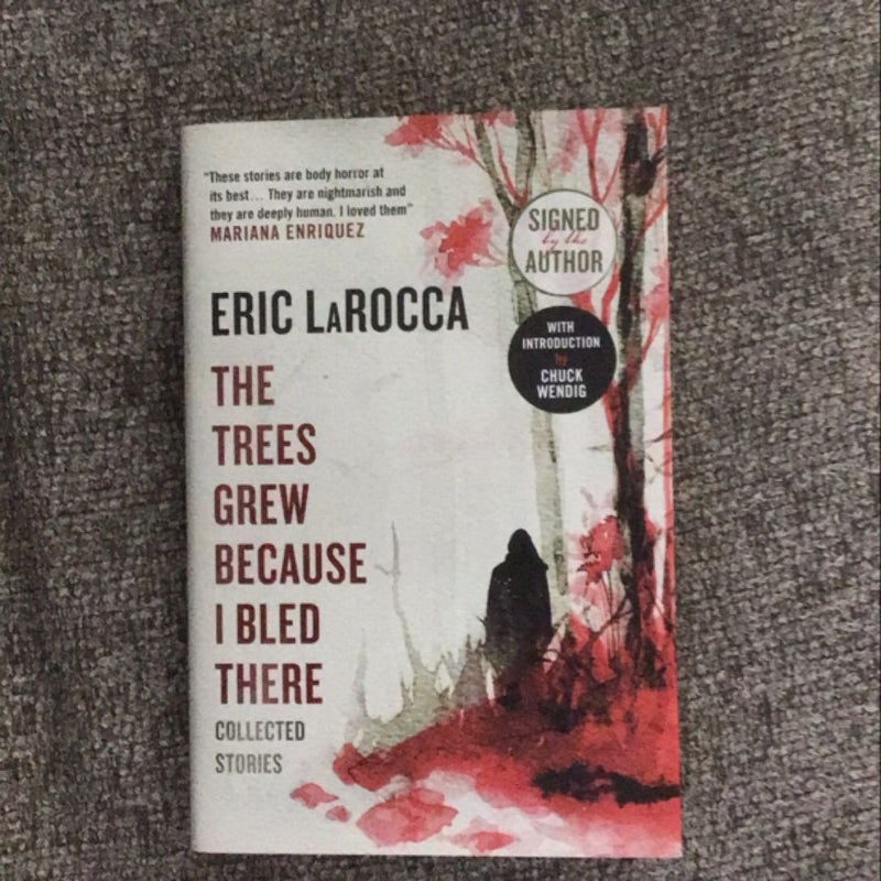 The Trees Grew Because I Bled There: Collected Stories (signed)