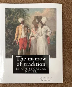 The Marrow of Tradition, by Charles W. Chesnutt (Historical Novel)