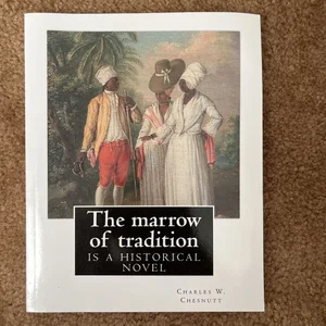 The Marrow of Tradition, by Charles W. Chesnutt (Historical Novel)