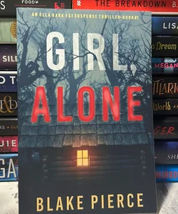 Girl, Alone (an Ella Dark FBI Suspense Thriller-Book 1)