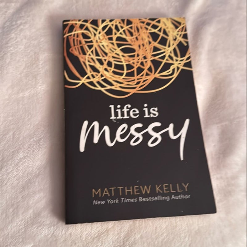 Life Is Messy