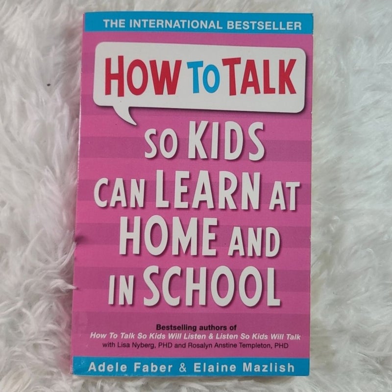 How to Talk So Kids Can Learn at Home and in School