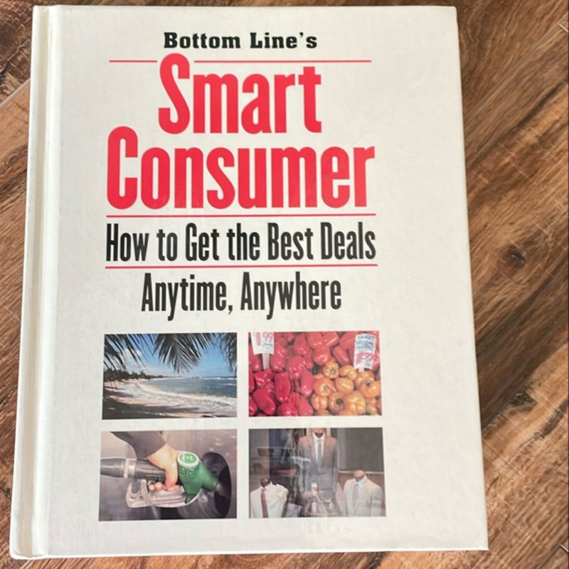 Bottom Line's Smart Consumer How to Get the Best Deals Anytime, Anywhere