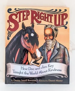 Step Right Up: How the Doc and Jim Key Taught the World About Kindness