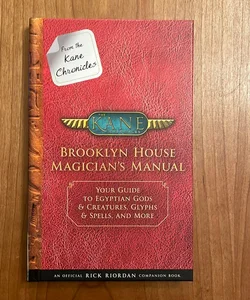 From the Kane Chronicles Brooklyn House Magician's Manual (an Official Rick Riordan Companion Book)