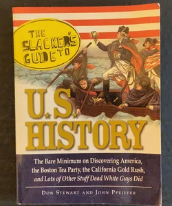 The Slackers Guide to U. S. History