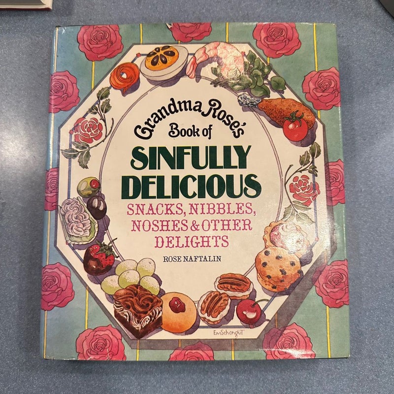 Grandma Rose's Book of Sinfully Delicious Snacks, Nibbles, Noshes and Other Delights Hardcover