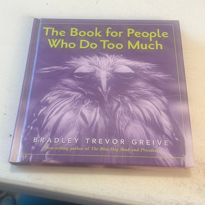 The Book for People Who Do Too Much