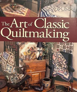 The Art of Classic Quiltmaking