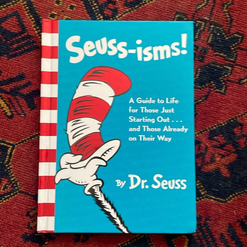 Seuss-Isms! a Guide to Life for Those Just Starting Out... and Those Already on Their Way
