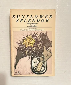 Sunflower splendor three thousand years of Chinese poetry