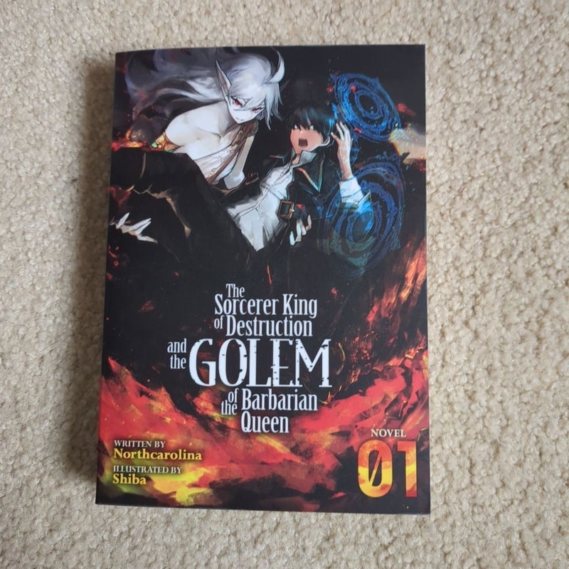 The Sorcerer King of Destruction and the Golem of the Barbarian Queen (Light Novel) Vol. 1