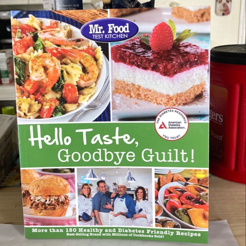 Mr. Food Test Kitchen's Hello Taste, Goodbye Guilt!